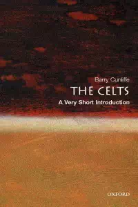 The Celts - A Very Short Introduction - Barry Cunliffe